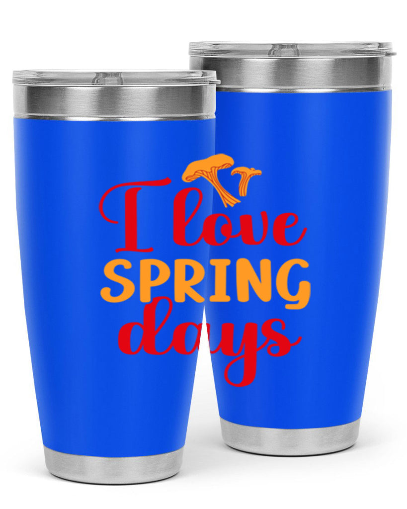 I love spring days 270#- spring- Tumbler