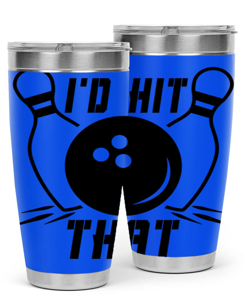 Id hit that 1082#- bowlig- Tumbler