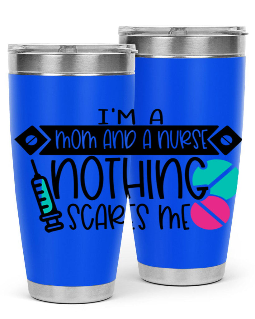 Im A Mom And A Nurse Nothing Scares Me Style Style 159#- nurse- tumbler