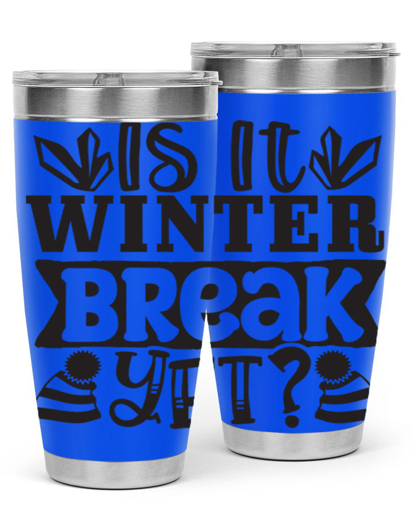 Is it winter break yet 255#- winter- Tumbler