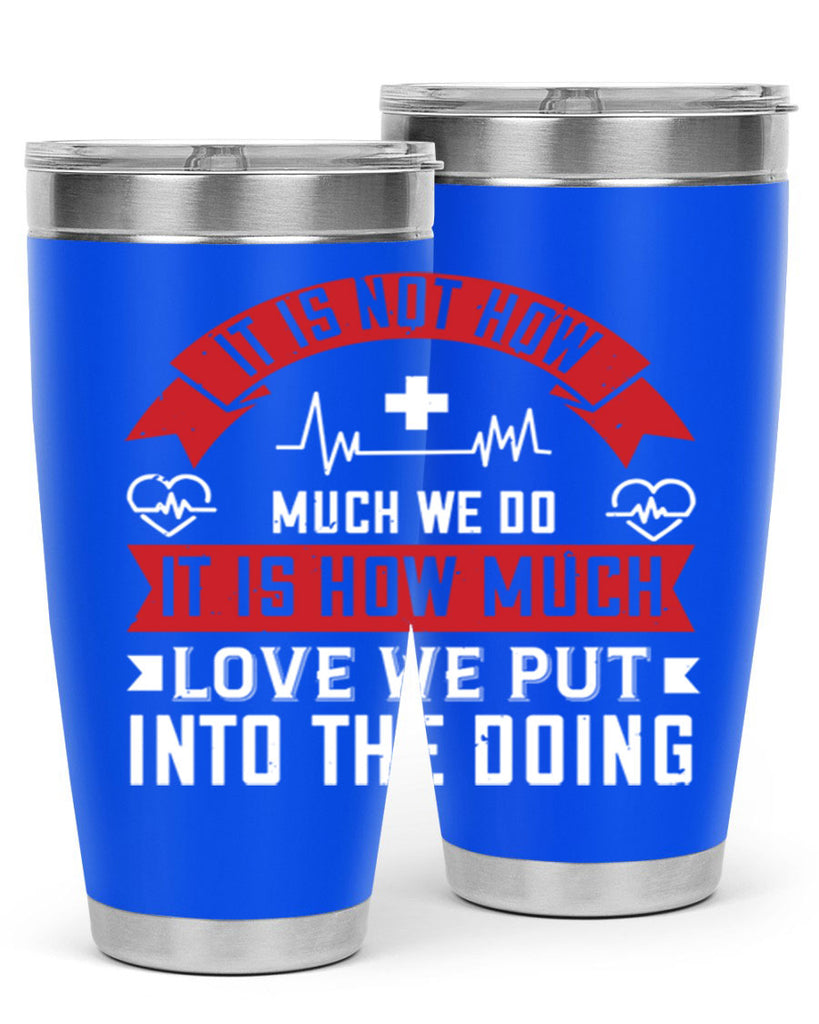 It is not how much we do – it is how much love we put into the doing Style 305#- nurse- tumbler