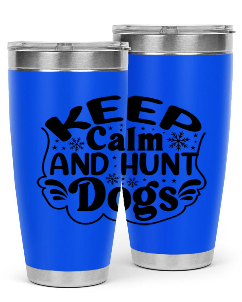Keep Calm And Hunt Dogs 290#- spring- Tumbler