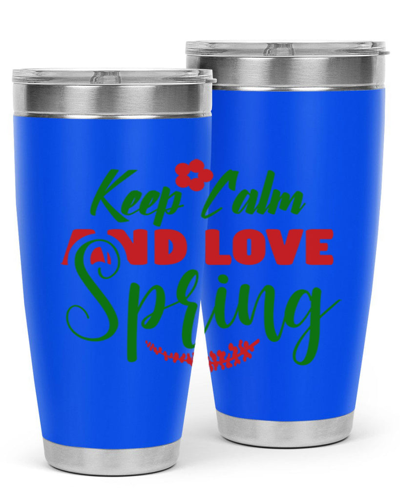 Keep Calm and Love Spring 292#- spring- Tumbler