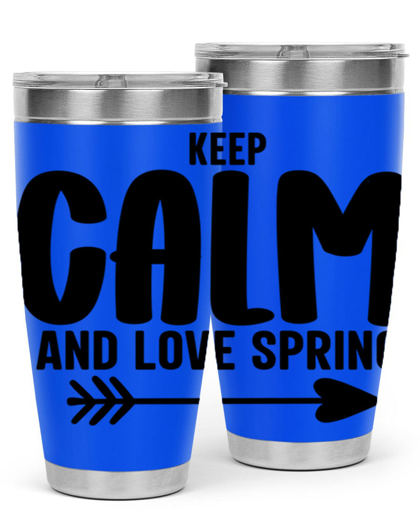 Keep Calm and Love Spring291#- spring- Tumbler