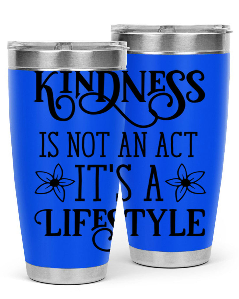 Kindness is not an act 295#- spring- Tumbler