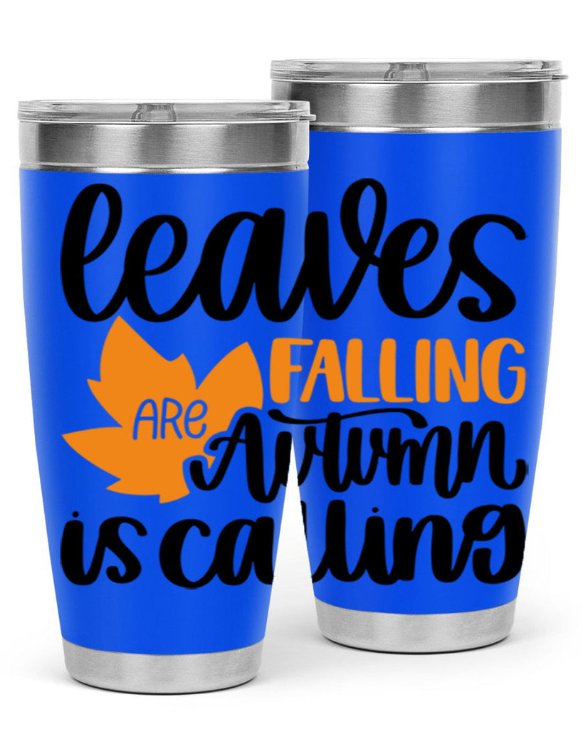 Leaves Are Falling Autumn Is Calling 502#- fall- Tumbler