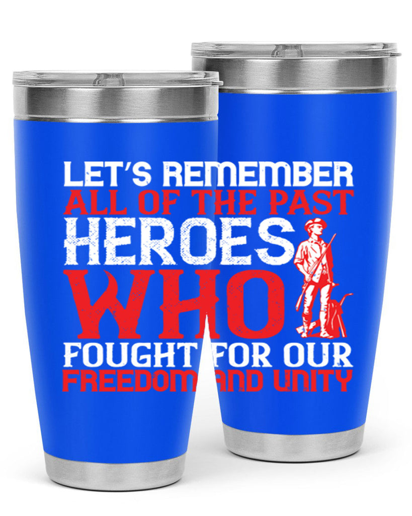 Let’s remember all of the past heroes who fought for our freedom and unity Style 127#- Fourt Of July- Tumbler
