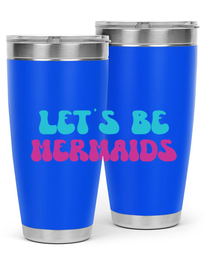 Lets Be Mermaids 289#- mermaid- Tumbler