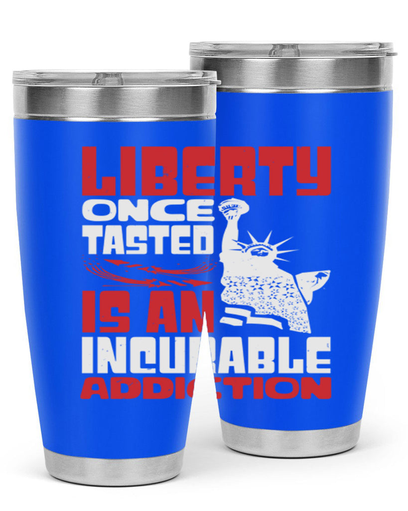 Liberty once tasted is an addiction Style 34#- Fourt Of July- Tumbler