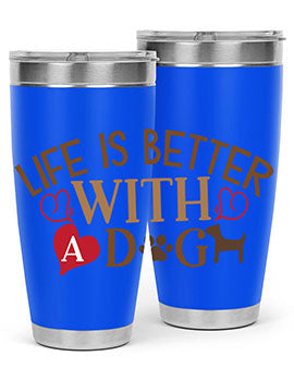 Life is Better With a Dog Style 77#- dog- Tumbler