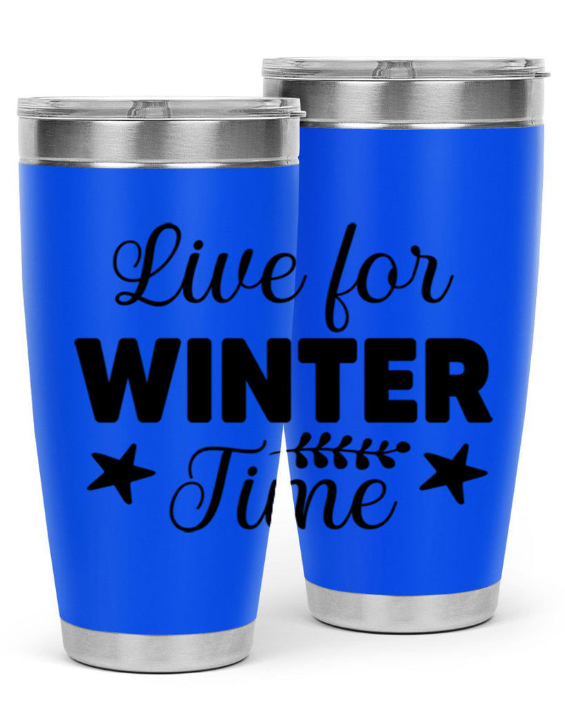 Live for Winter Time308#- winter- Tumbler