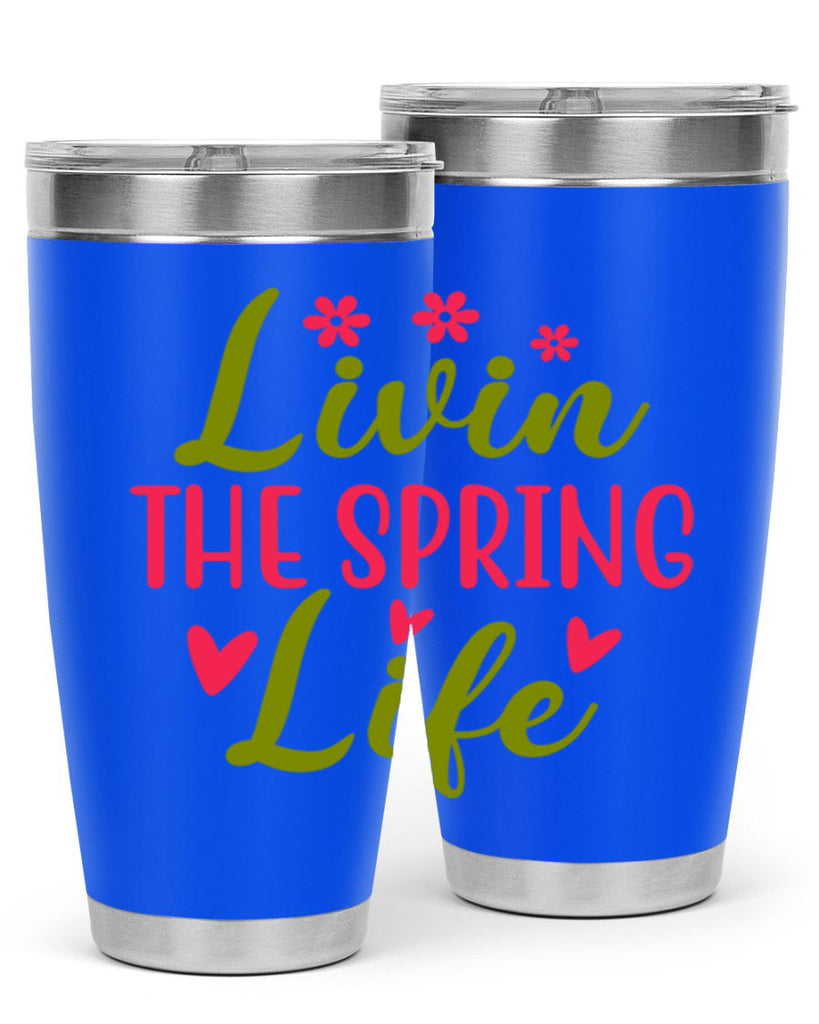 Livin The Spring Life 310#- spring- Tumbler
