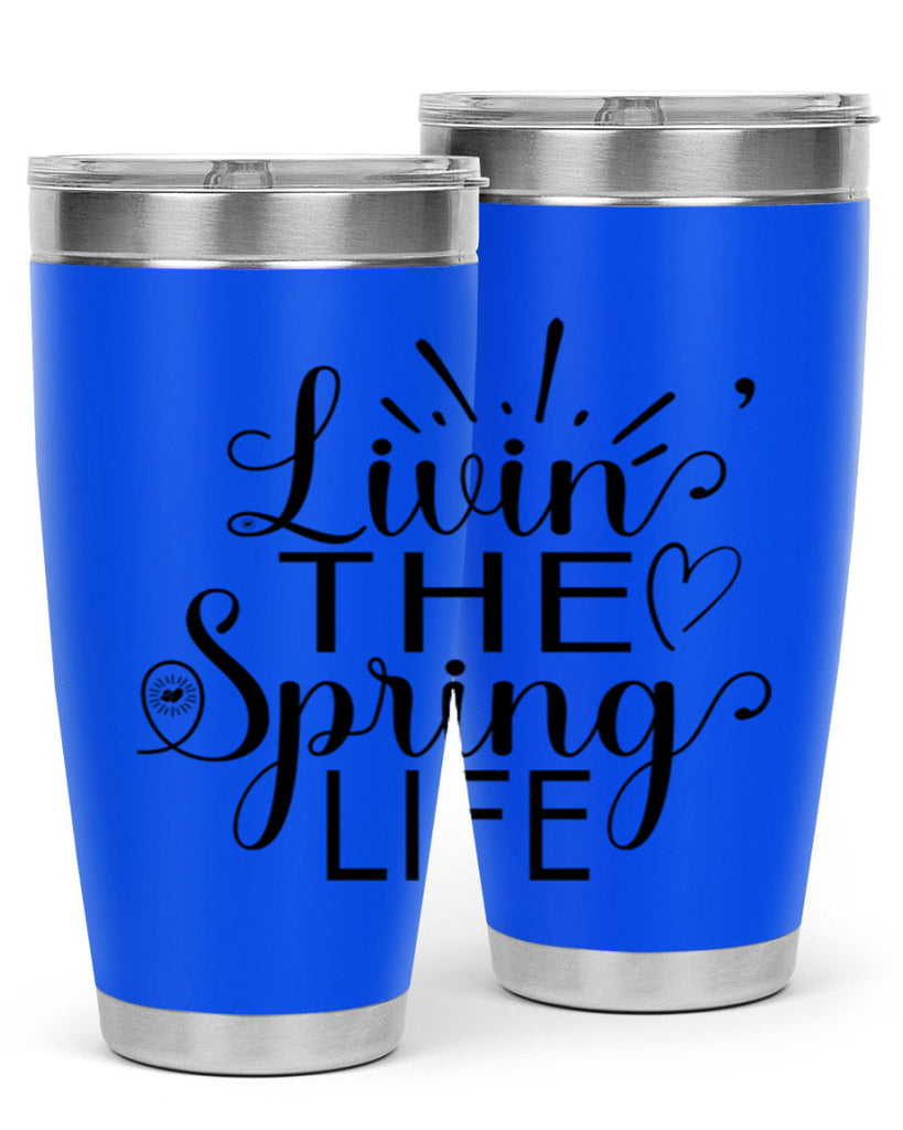 Livin The Spring Life315#- spring- Tumbler