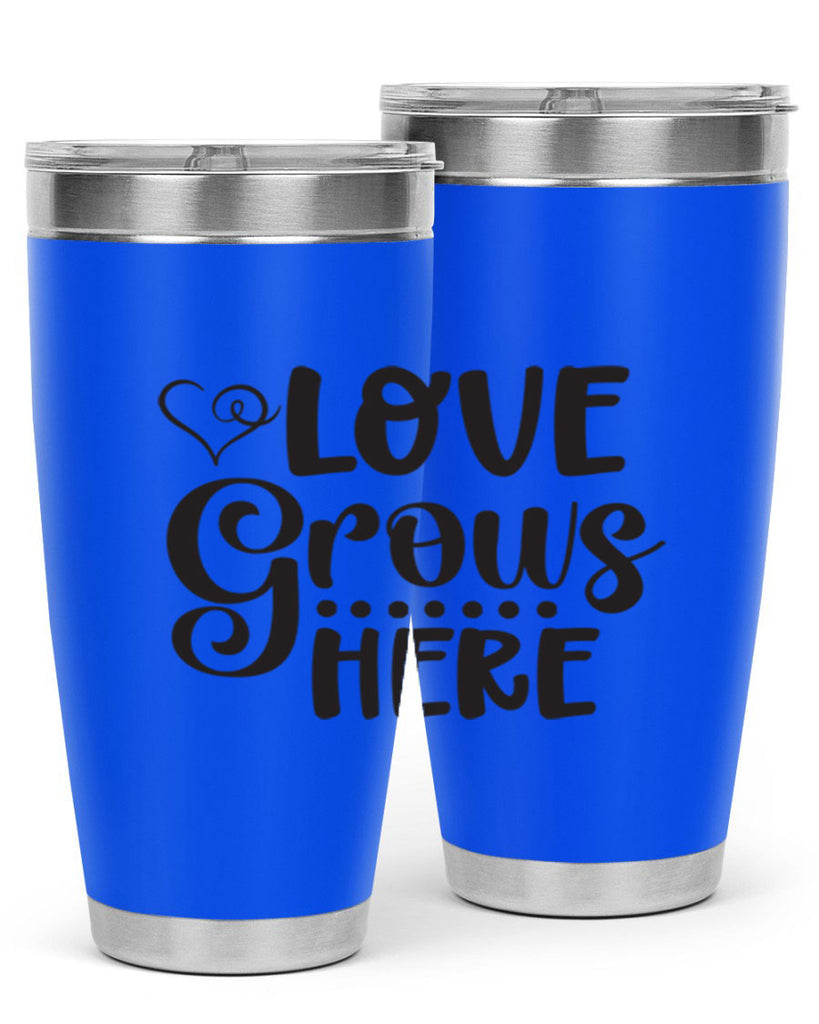 Love grows here 328#- spring- Tumbler