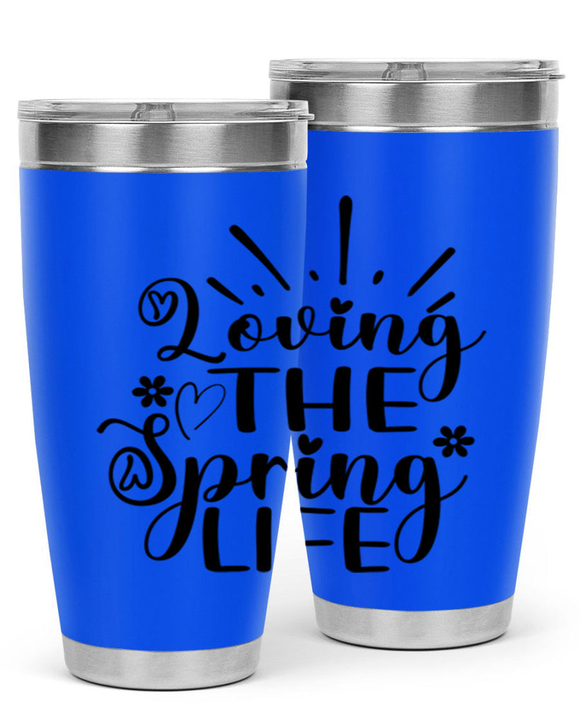 Loving The Spring Life337#- spring- Tumbler