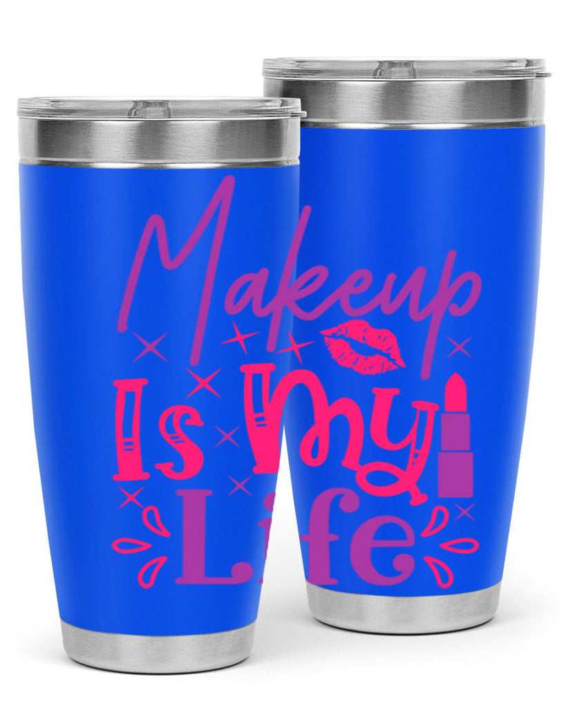 Makeup Is My Life Style 224#- make up- Tumbler