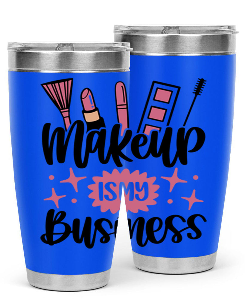 Makeup Is My business Style 46#- make up- Tumbler