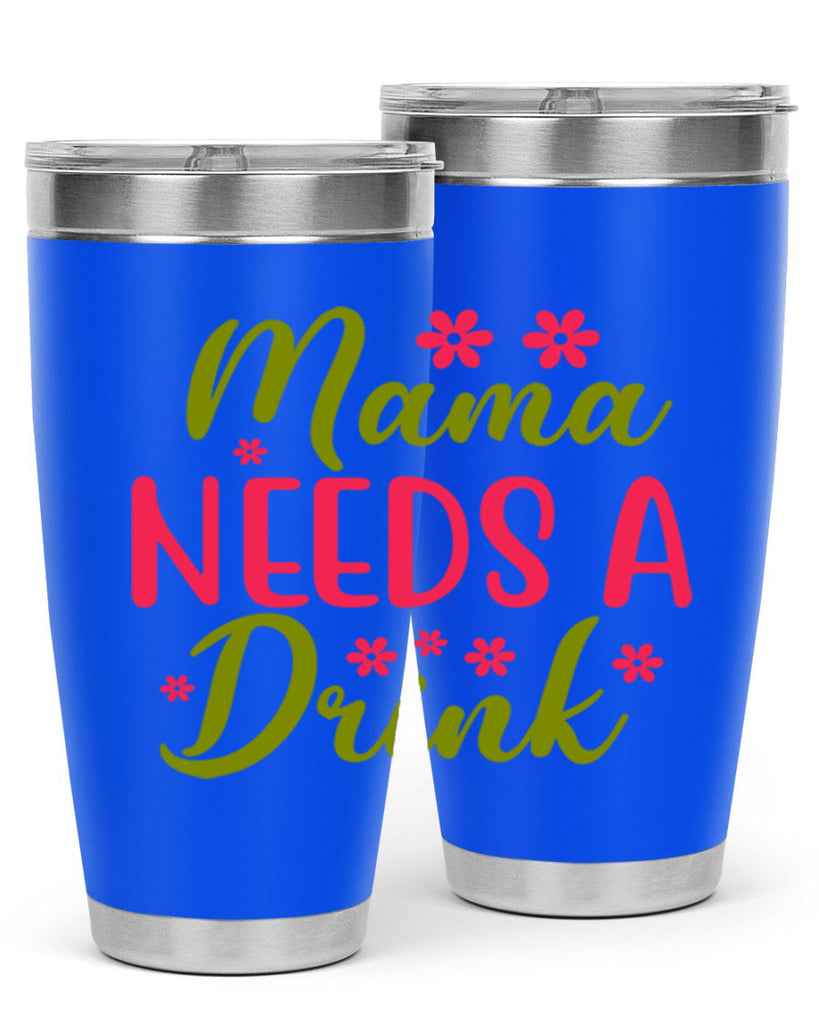 Mama Needs A Drink 339#- spring- Tumbler