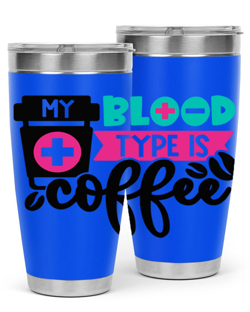 My Blood Type Is Coffee Style Style 130#- nurse- tumbler