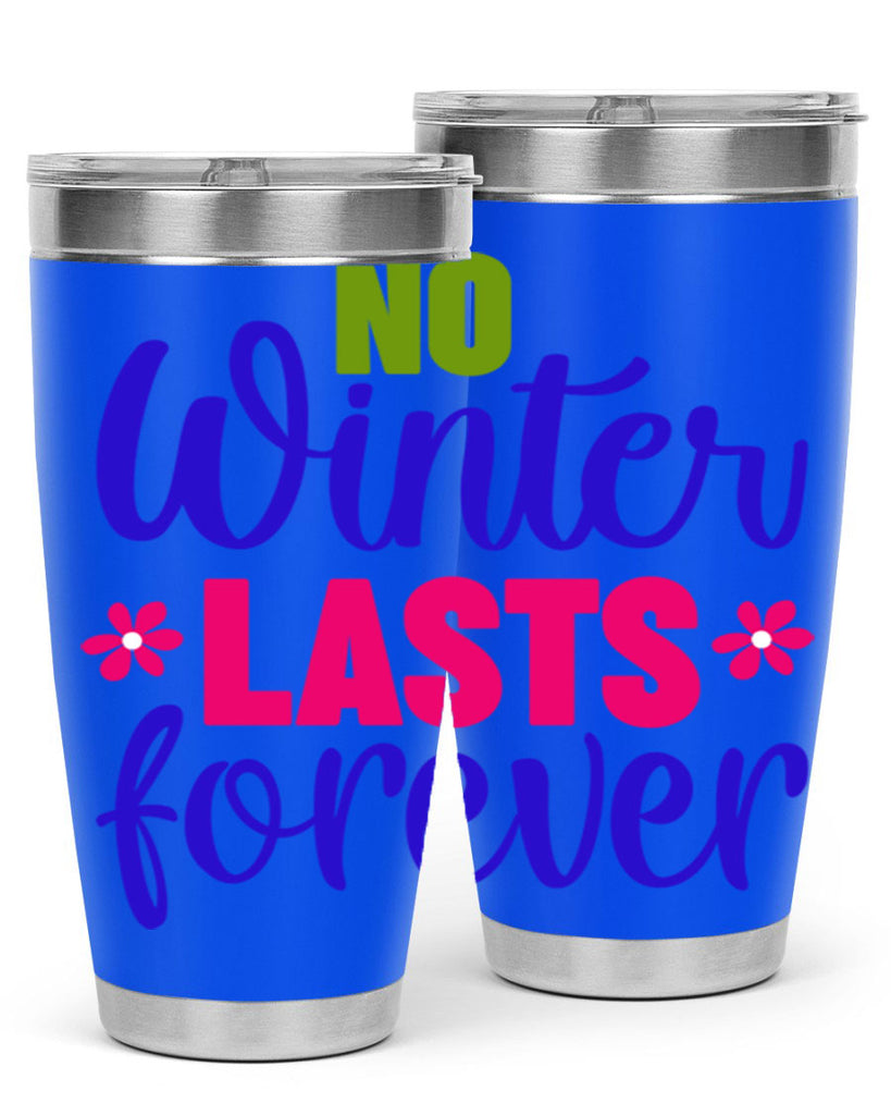 No Winter Lasts Forever 355#- spring- Tumbler