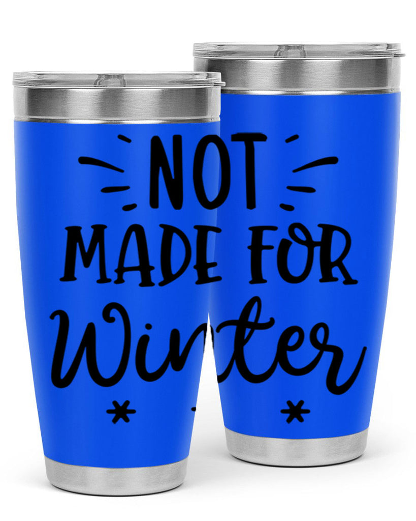 Not Made for Winter329#- winter- Tumbler