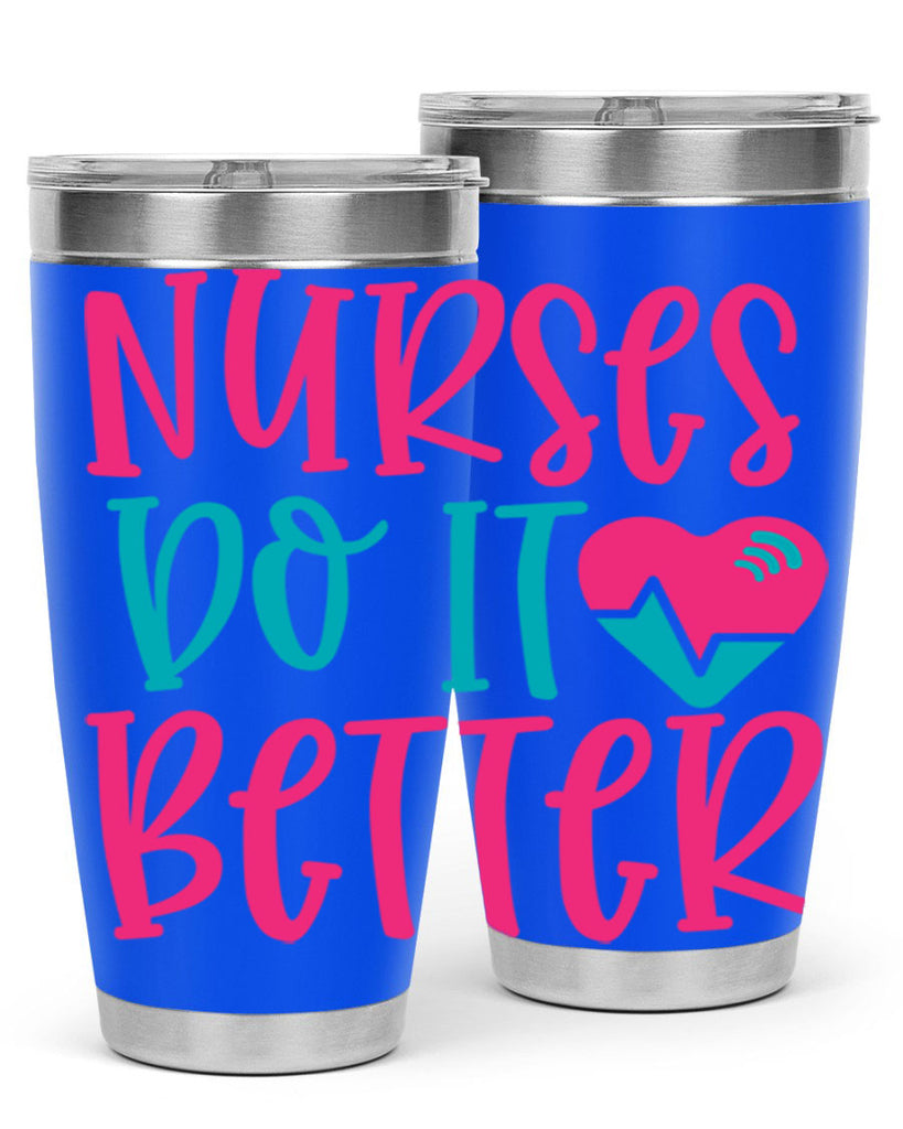 Nurses Do It Better Style 365#- nurse- tumbler