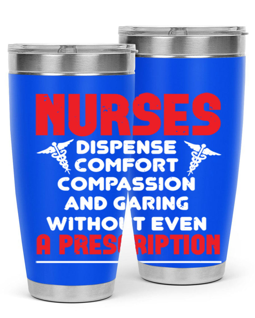 Nurses dispense comfort compassion and garing without even a prescription Style 271#- nurse- tumbler