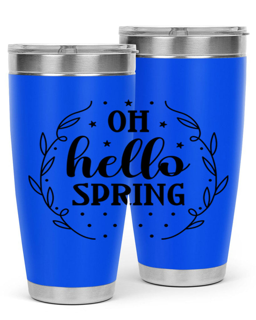 Oh hello spring  381#- spring- Tumbler