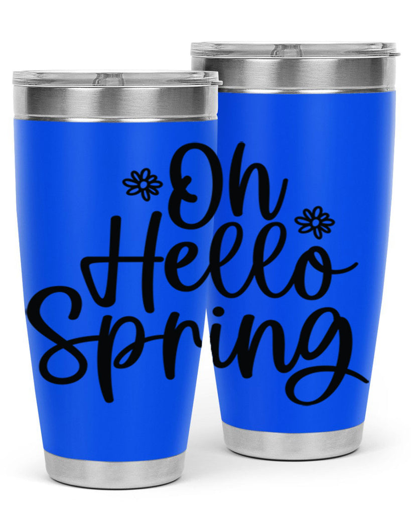 Oh hello spring  384#- spring- Tumbler
