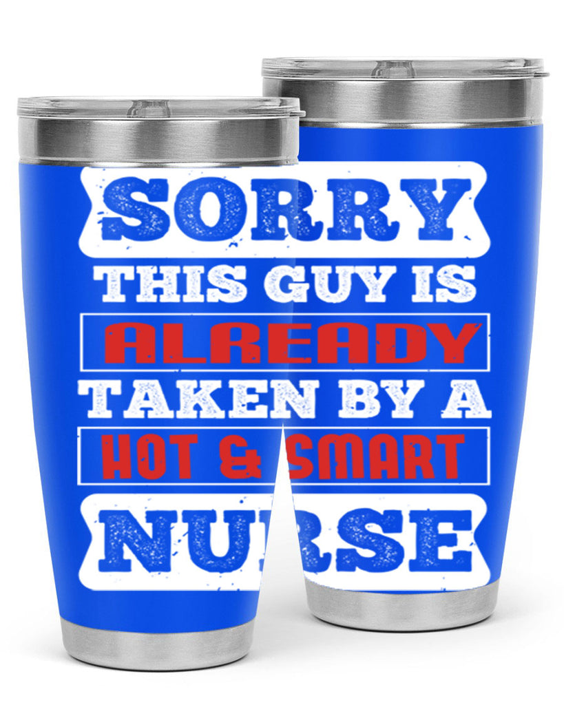 SORRY THIS GUY IS ALREADY TAKEN BY A HOT SMART NURSE Style 246#- nurse- tumbler