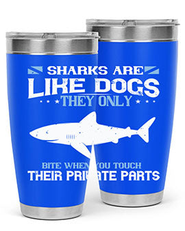 Sharks are like dogs They only bite when you touch their private parts Style 36#- shark  fish- Tumbler