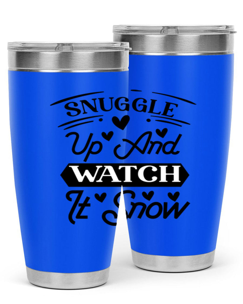 Snuggle Up And Watch It Snow 379#- winter- Tumbler