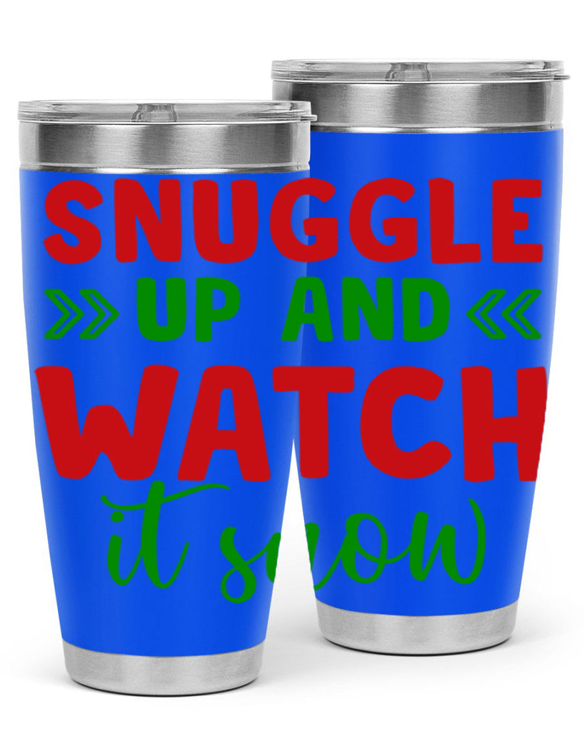 Snuggle Up and Watch It Snow 380#- winter- Tumbler