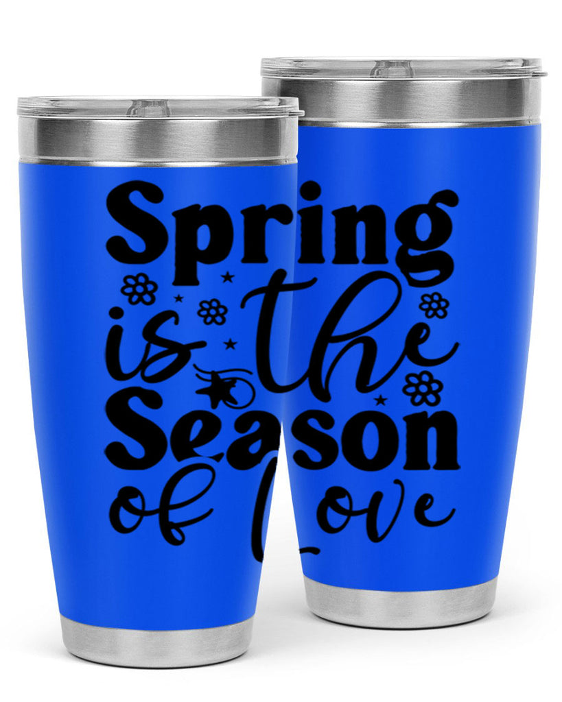 Spring Is The Season Of Love 470#- spring- Tumbler
