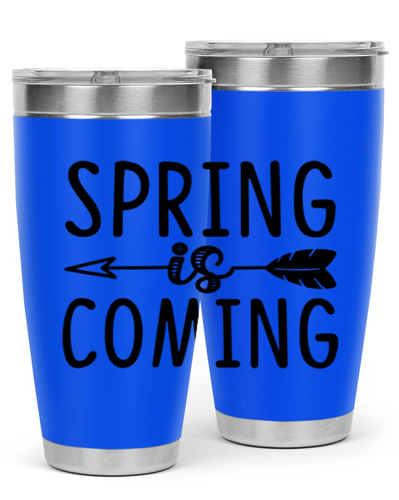 Spring is Coming 438#- spring- Tumbler