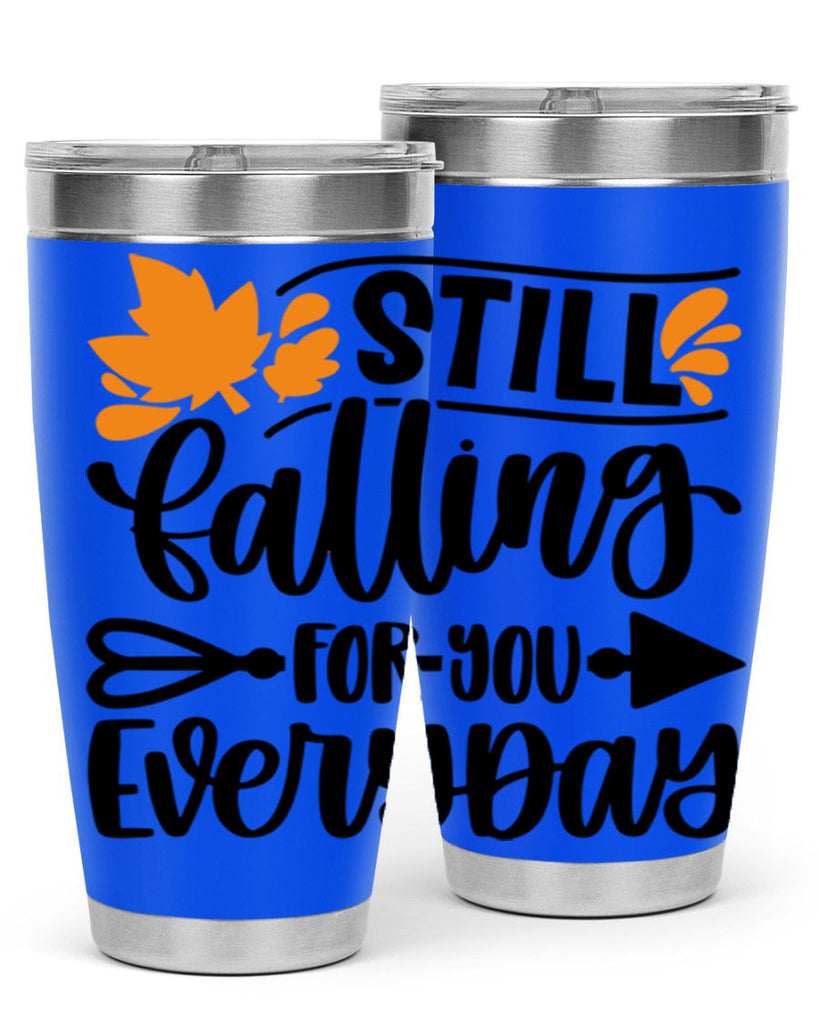 Still Falling For You Everyday 509#- fall- Tumbler