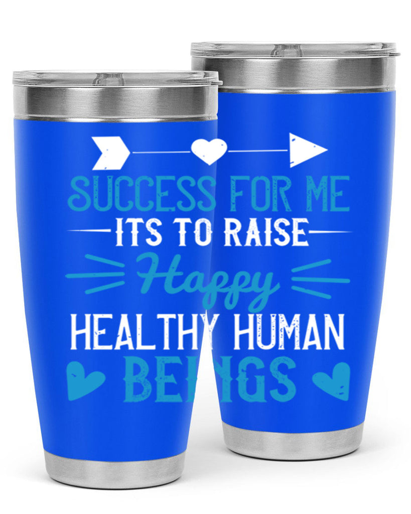 Success for me its to raise happy healthy human beings Style 18#- baby- Tumbler
