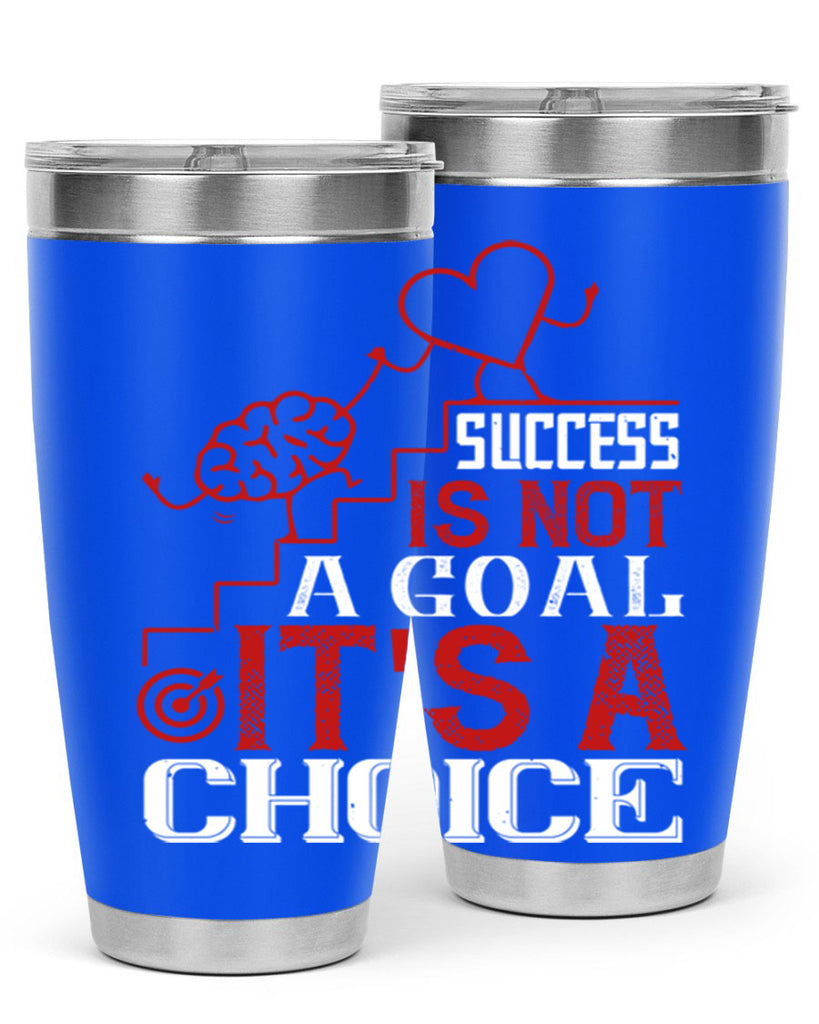 Success is not a goal Its a choice Style 18#- coaching- tumbler