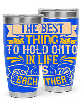 The best thing to hold onto in life is each other Style 22#- dog- Tumbler