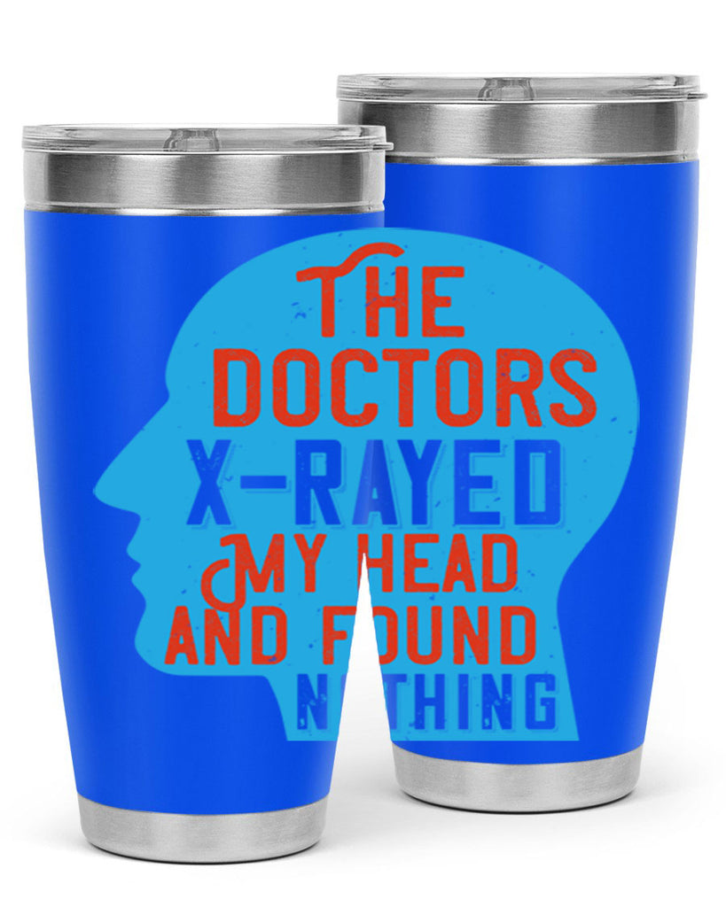 The doctors xrayed my head and found nothing Style 23#- medical- tumbler