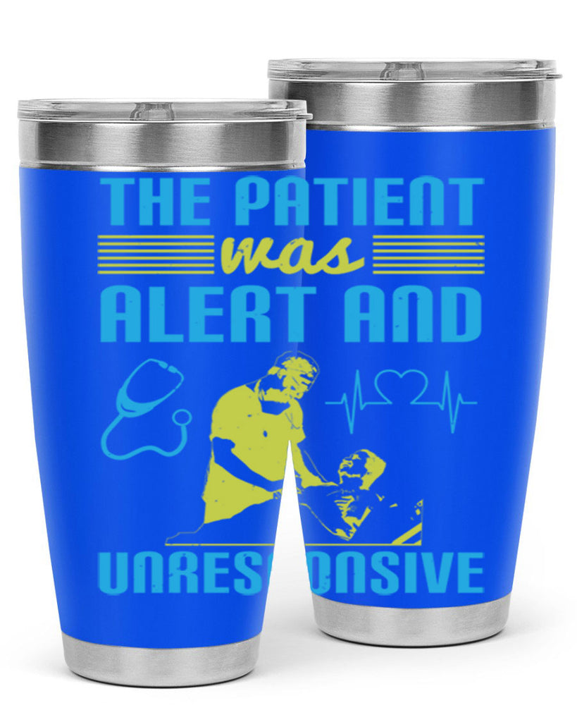 The patient was alert and unresponsive Style 16#- medical- tumbler