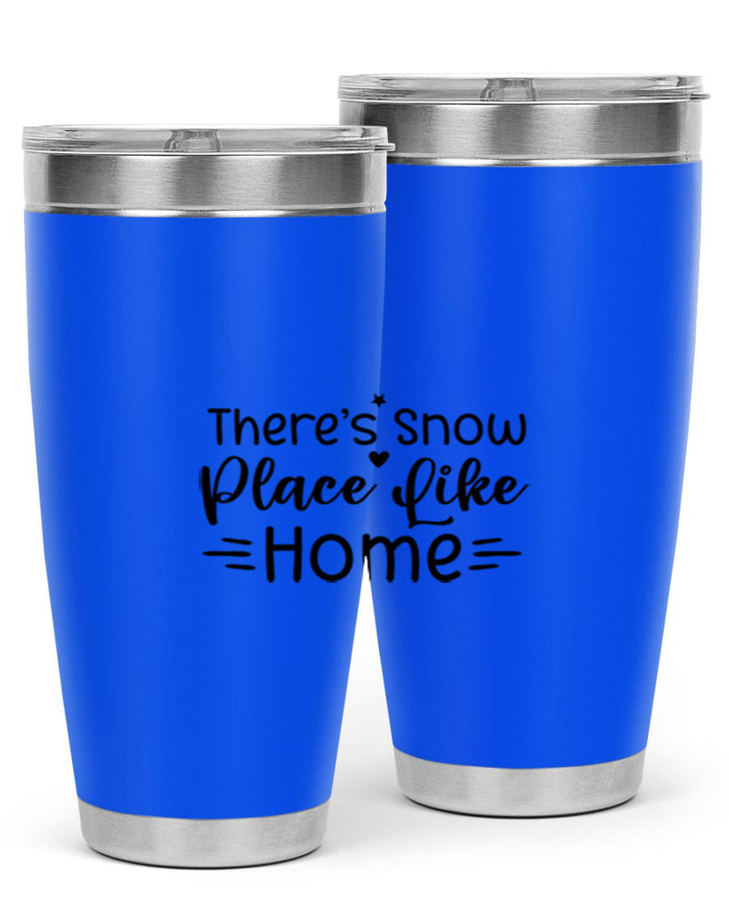 Theres Snow Place Like Home 406#- winter- Tumbler