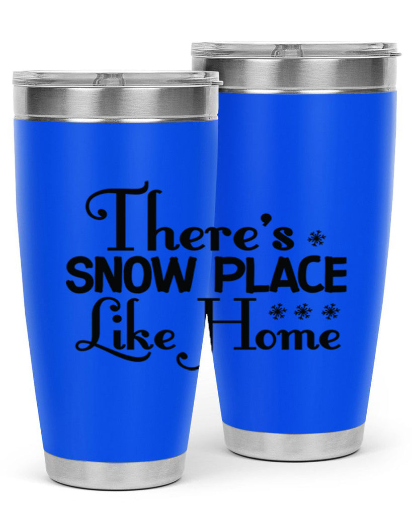 Theres Snow Place Like Home 408#- winter- Tumbler