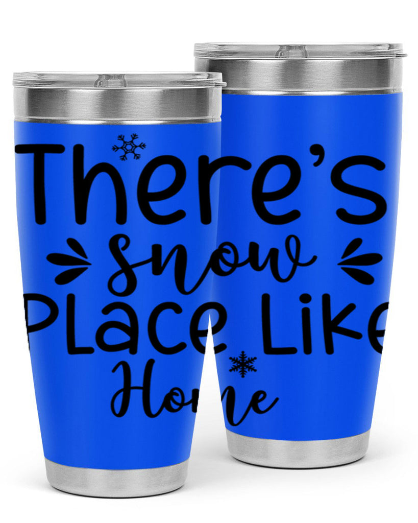Theres Snow Place Like Home410#- winter- Tumbler