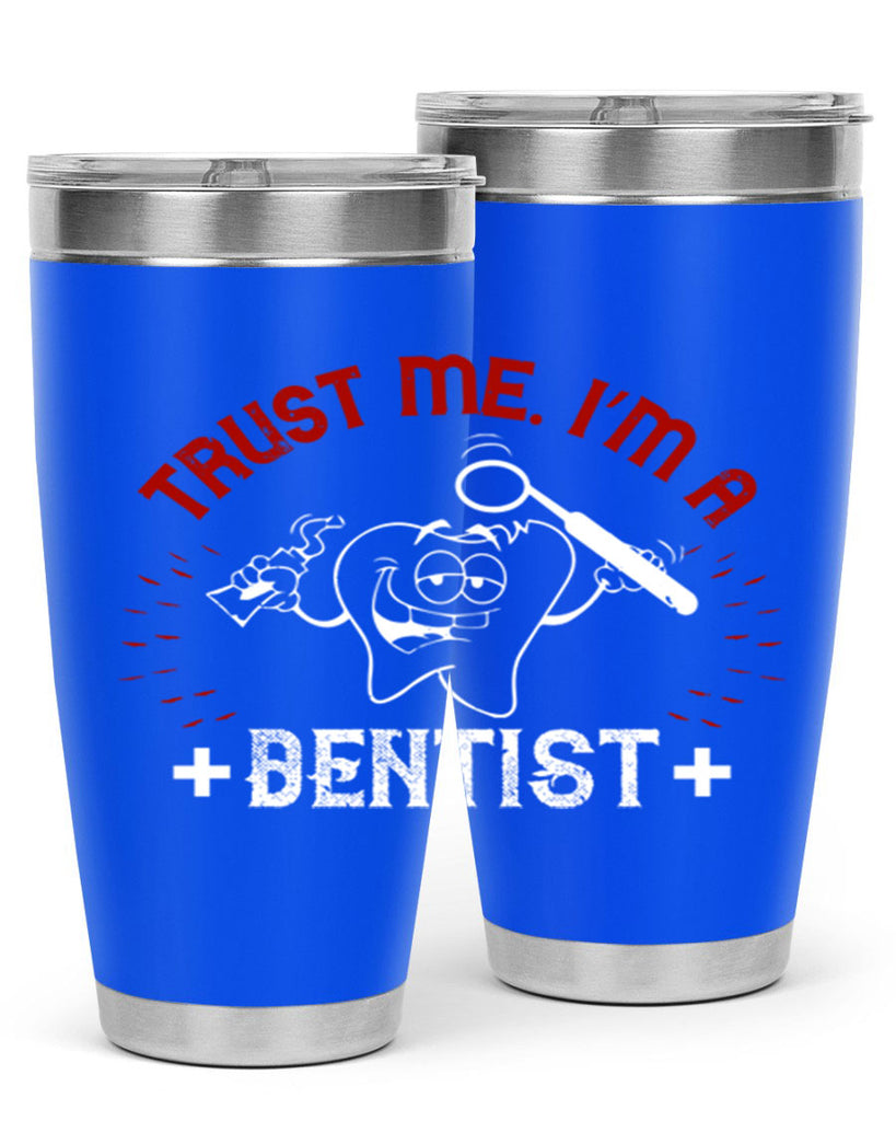 Trust me im dentist Style 10#- dentist- tumbler