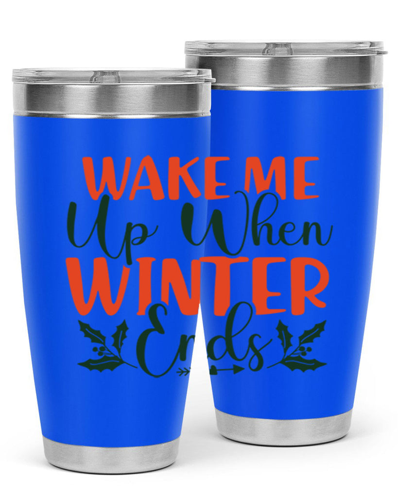 Wake Me Up When Winter Ends 429#- winter- Tumbler