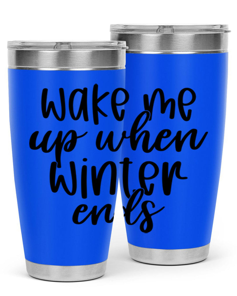 Wake Me Up When Winter Ends430#- winter- Tumbler