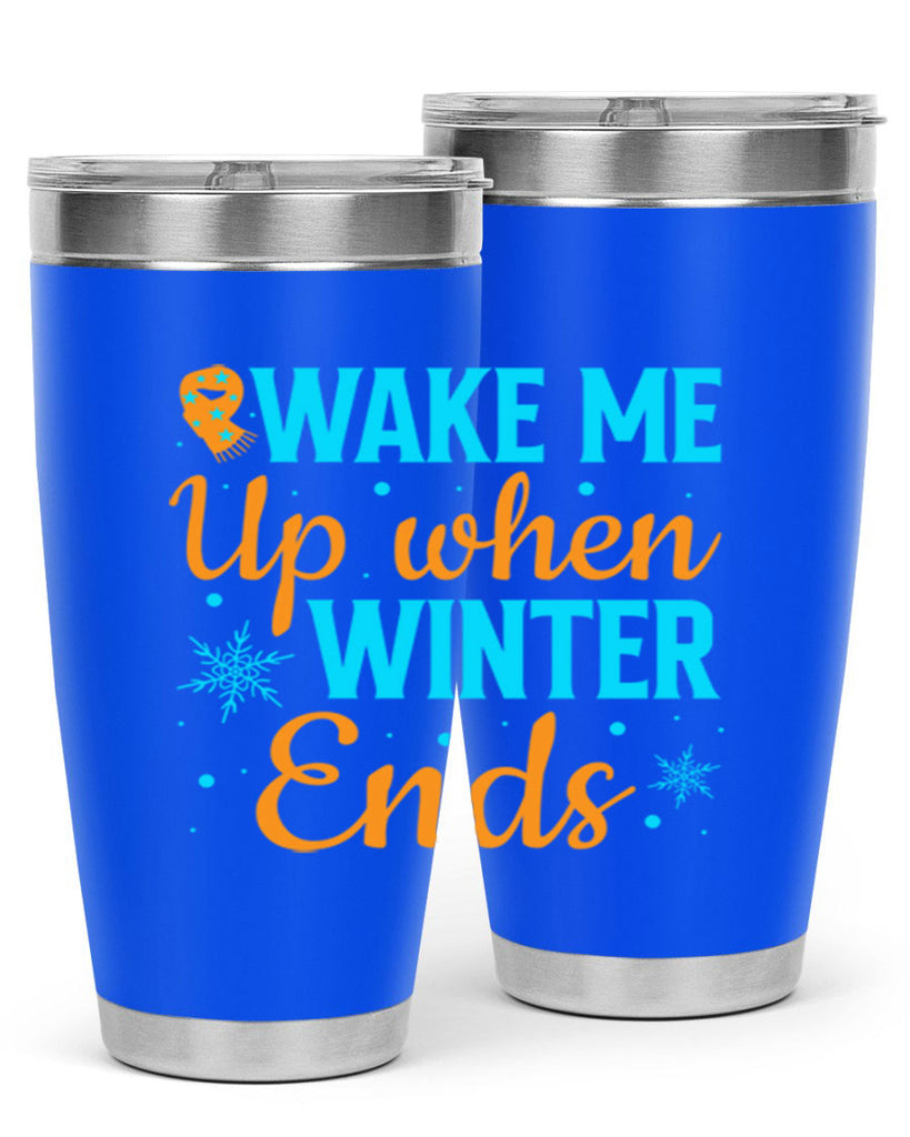 Wake Me Up when Winter 432#- winter- Tumbler