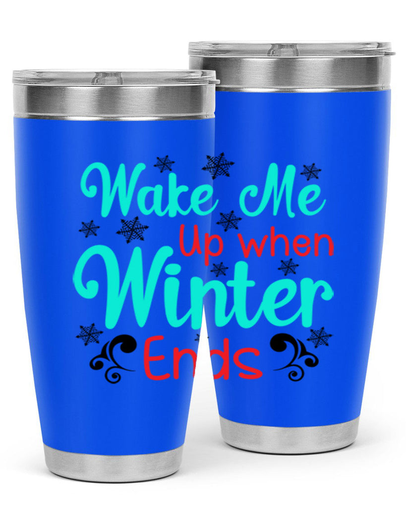 Wake Me Up when Winter Ends Graphics 433#- winter- Tumbler