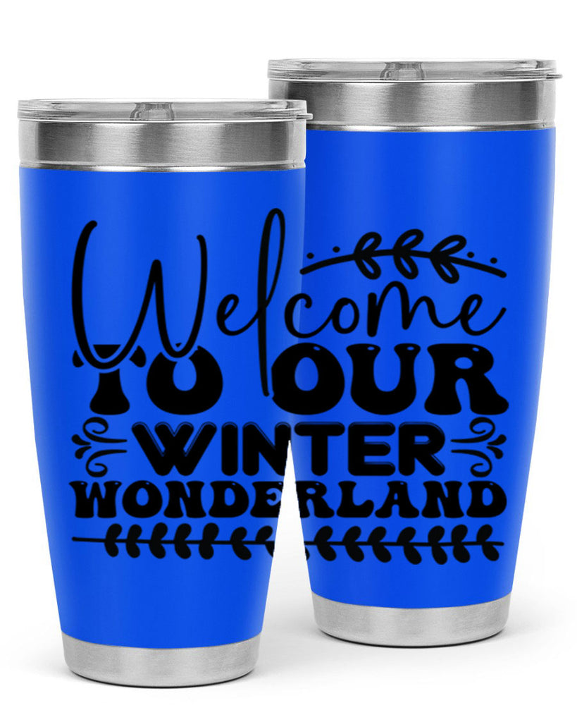 Welcome to our winter wonderland 477#- winter- Tumbler